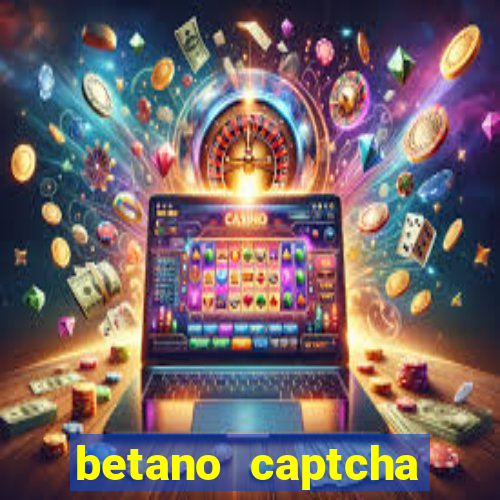 betano captcha security check